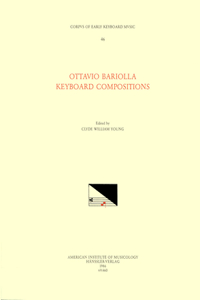 Cekm 46 Ottavio Bariolla (1573-1619), Keyboard Compositions, Edited by William Young