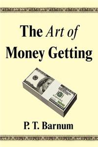 The Art of Money Getting: Golden Rules for Making Money