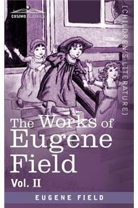 Works of Eugene Field Vol. II
