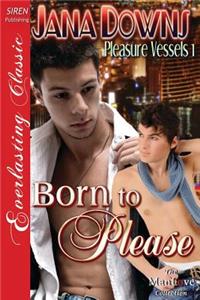 Born to Please [Pleasure Vessels 1] (Siren Publishing Everlasting Classic Manlove)