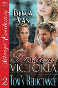 Passion, Victoria 2: Toni's Reluctance (Siren Publishing Menage Everlasting)