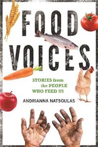 Food Voices: Stories from the People Who Feed Us