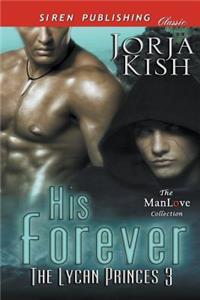 His Forever [The Lycan Princes 3] (Siren Publishing Classic Manlove)