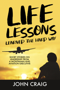 Life Lessons Learned the Hard Way