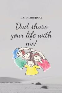 Dad share your life with me !