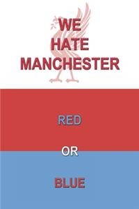 We Hate Manchester Red Or Blue