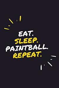 Eat. Sleep. Paintball. Repeat.