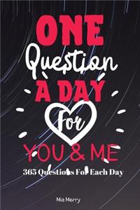 One Question A Day For You & Me 365 Questions For Each Day
