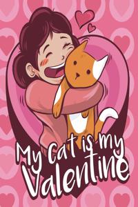 Cute Notebook My Cat Is My Valentine