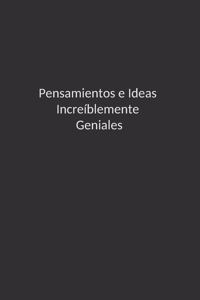 Pensamientos e Ideas Increíblemente Geniales.
