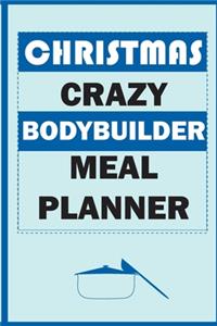 Christmas Crazy Bodybuilder Meal Planner