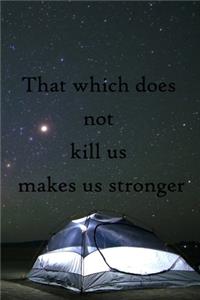 That which does not kill us makes us stronger