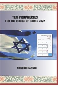 Ten Prophecies for the Demise of Israel 2022