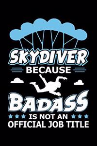 Skydiver Because Badass Is Not An Official Job Title