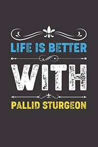 Life Is Better With Pallid Sturgeon