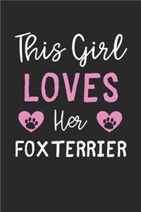 This Girl Loves Her Fox Terrier: Lined Journal, 120 Pages, 6 x 9, Funny Fox Terrier Gift Idea, Black Matte Finish (This Girl Loves Her Fox Terrier Journal)