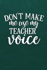 Don't Make Me Use My Teacher Voice