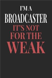 I'm A Broadcaster It's Not For The Weak