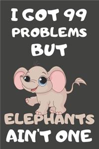 I Got 99 Problems But Elephants Ain't One