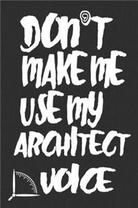 Don't Make Me Use My Architect Voice