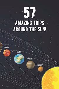 57 Amazing Trips Around The Sun