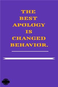 The Best Apology Is Changed Behavior.