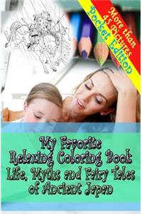 My Favorite Relaxing Coloring Book-Life, Myths and Fairy Tales of Ancient Japan - Pocket Size