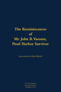 Reminiscences of Mr. John B. Vaessen, Pearl Harbor Survivor