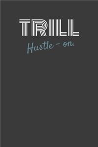 Trill Hustle-On.