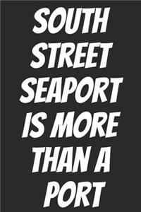 South Street Seaport Is More Than A Port