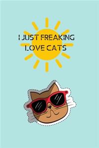 I Just Freaking Love Cats: Blank Lined Funny Humor Cat Lover Notebook Journal & Planner for Girls