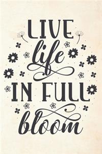 Live Life In Full Bloom