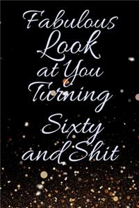Fabulous Look at You Turning Sixty and Shit