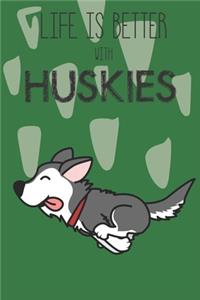 Life Is Better With Huskies