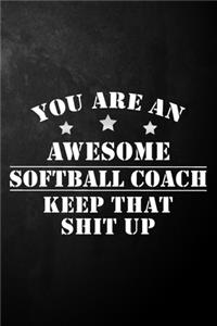 You Are An Awesome Softball Coach Keep That Shit Up