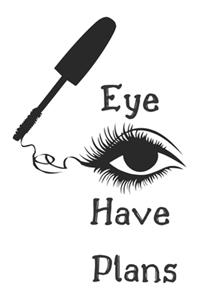 Eye Have Plans