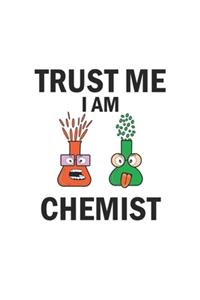 Trust me I am chemist