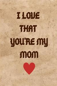 I Love That You're My Mom