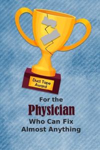 For the Physician Who Can Fix Almost Anything - Duct Tape Award