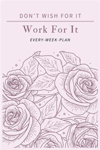 Don't Wish for It Work for It Every-Week-Plan