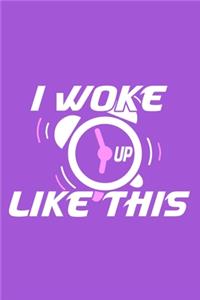 I Woke Up Like This