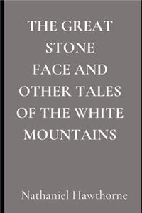 The Great Stone Face and Other Tales of the White Mountains