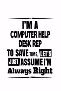 I'm A Computer Help Desk Rep To Save Time, Let's Assume That I'm Always Right