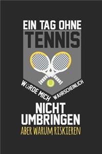 Un jour sans tennis ne me tuerait probablement pas.