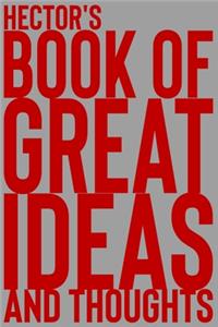 Hector's Book of Great Ideas and Thoughts: 150 Page Dotted Grid and individually numbered page Notebook with Colour Softcover design. Book format: 6 x 9 in