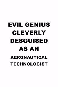 Evil Genius Cleverly Desguised As An Aeronautical Technologist