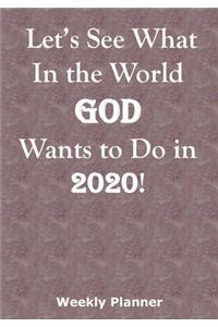 Let's See What In the World God Wants to Do in 2020!