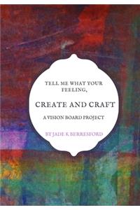 Tell me what your feeling, create and craft a vision board project.