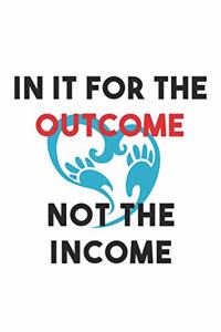 In It For the Outcome Not The Income