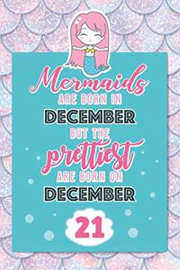 Mermaids Are Born In December But The Prettiest Are Born On December 21